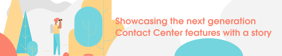Presentando las funciones del Contact Center de próxima generación con una historia